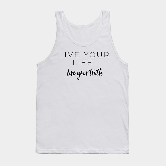 Live Your Life Live Your Truth Tank Top by The Hustler's Dream